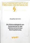 Schmitt |  Sittenwidrigkeit von Testamenten in der höchstrichterlichen Rechtsprechung | Buch |  Sack Fachmedien