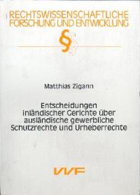 Zigann | Entscheidungen inländischer Gerichte über ausländische gewerbliche Schutzrechte und Urheberrechte | Buch | 978-3-8316-8428-1 | sack.de