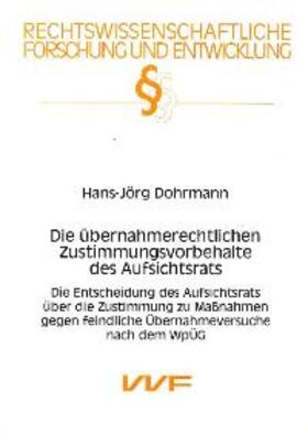 Dohrmann |  Die übernahmerechtlichen Zustimmungsvorbehalte des Aufsichtsrats | Buch |  Sack Fachmedien