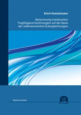 Kreiselmaier |  Berechnung instationärer Tragflügelumströmungen auf der Basis der zeitlinearisierten Eulergleichungen | Buch |  Sack Fachmedien