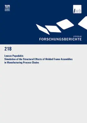 Papadakis |  Simulation of the Structural Effects of Welded Frame Assemblies in Manufacturing Process Chains | Buch |  Sack Fachmedien