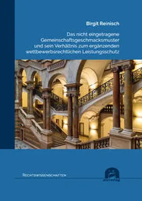Reinisch |  Das nicht eingetragene Gemeinschaftsgeschmacksmuster und sein Verhältnis zum ergänzenden wettbewerbsrechtlichen Leistungsschutz | Buch |  Sack Fachmedien
