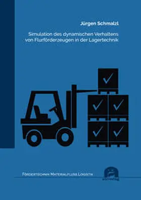 Schmalzl |  Simulation des dynamischen Verhaltens von Flurförderzeugen in der Lagertechnik | Buch |  Sack Fachmedien