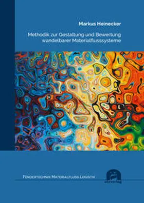 Heinecker |  Methodik zur Gestaltung und Bewertung wandelbarer Materialflusssysteme | Buch |  Sack Fachmedien