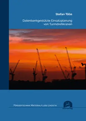 Tölle |  Datenbankgestützte Einsatzplanung von Turmdrehkranen | Buch |  Sack Fachmedien