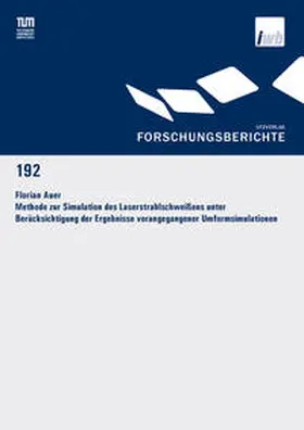 Auer | Methode zur Simulation des Laserstrahlschweißens unter Berücksichtigung der Ergebnisse vorangegangener Umformsimulationen | Buch | 978-3-8316-8601-8 | www.sack.de