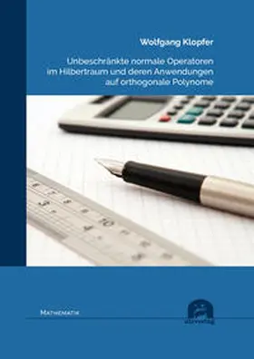 Klopfer |  Unbeschränkte normale Operatoren im Hilbertraum und deren Anwendungen auf orthogonale Polynome | Buch |  Sack Fachmedien