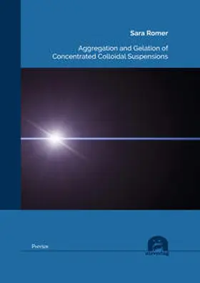 Romer |  Aggregation and Gelation of Concentrated Colloidal Suspensions | Buch |  Sack Fachmedien