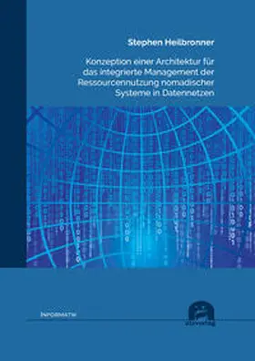 Heilbronner |  Konzeption einer Architektur für das integrierte Management der Ressourcennutzung nomadischer Systeme in Datennetzen | Buch |  Sack Fachmedien