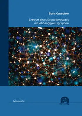Gruschke |  Entwurf eines Eventkorrelators mit Abhängigkeitsgraphen | Buch |  Sack Fachmedien