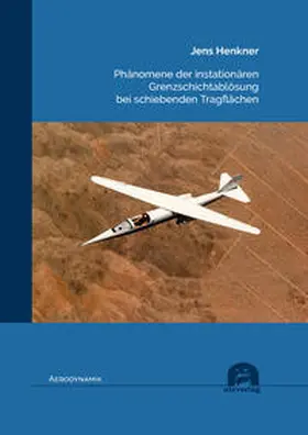 Henkner |  Phänomene der instationären Grenzschichtablösung bei schiebenden Tragflächen | Buch |  Sack Fachmedien