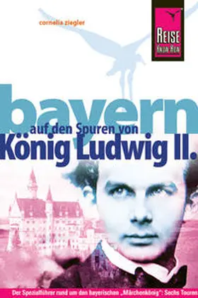 Ziegler |  Reise Know-How Bayern - Auf den Spuren von König Ludwig II. | Buch |  Sack Fachmedien