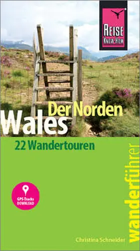 Schneider |  Reise Know-How Wanderführer Wales - der Norden: 22 Wandertouren, mit GPS-Tracks | Buch |  Sack Fachmedien