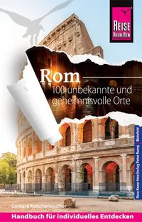Kotschenreuther |  Reise Know-How Reiseführer Rom - 100 unbekannte und geheimnisvolle Orte | Buch |  Sack Fachmedien