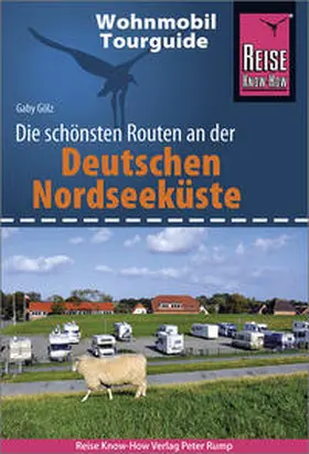 Gölz |  Reise Know-How Wohnmobil-Tourguide Deutsche Nordseeküste mit Hamburg und Bremen | Buch |  Sack Fachmedien