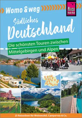 Gölz / Friedrich / Fort |  Womo & weg: Südliches Deutschland - Die schönsten Touren zwischen Mittelgebirgen und Alpen | Buch |  Sack Fachmedien