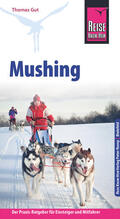 Gut |  Reise Know-How Mushing - Hundeschlittenfahren Der Praxis-Ratgeber für Einsteiger und Mitfahrer (Sachbuch) | eBook | Sack Fachmedien