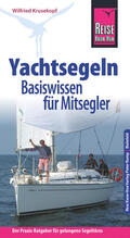 Krusekopf |  Reise Know-How Yachtsegeln - Basiswissen für Mitsegler Der Praxis-Ratgeber für gelungene Segeltörns (Sachbuch) | eBook | Sack Fachmedien