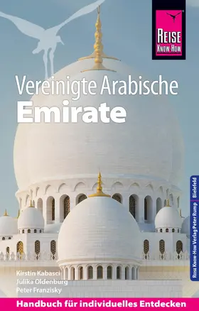 Franzisky / Oldenburg / Kabasci |  Reise Know-How Reiseführer Vereinigte Arabische Emirate (Abu Dhabi, Dubai, Sharjah, Ajman, Umm al-Quwain, Ras al-Khaimah und Fujairah) | eBook | Sack Fachmedien