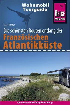 Friedrich |  Reise Know-How Wohnmobil-Tourguide Französische Atlantikküste | eBook | Sack Fachmedien