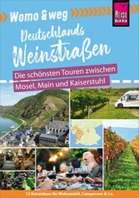 Gölz |  Reise Know-How Womo & weg: Deutschlands Weinstraßen - Die schönsten Touren zwischen Mosel, Main und Kaiserstuhl | eBook | Sack Fachmedien