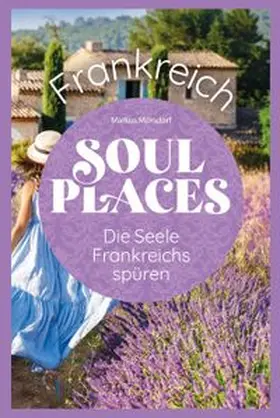 Mörsdorf |  Soul Places Frankreich - Die Seele Frankreichs spüren | eBook | Sack Fachmedien