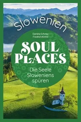 Schetar / Köthe |  Soul Places Slowenien - Die Seele Sloweniens spüren | eBook | Sack Fachmedien
