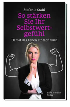 Stahl |  So stärken Sie Ihr Selbstwertgefühl | Buch |  Sack Fachmedien