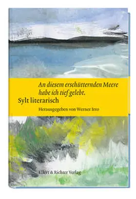 Irro |  Sylt literarisch "An diesem erschütternden Meere habe ich tief gelebt" | Buch |  Sack Fachmedien