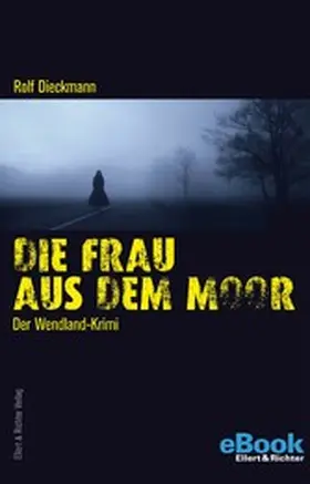 Dieckmann |  Die Frau aus dem Moor | eBook | Sack Fachmedien