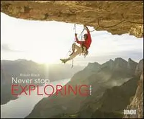  Never stop exploring 2021 - Outdoor-Extremsport-Fotografie - Wandkalender 58,4 x 48,5 cm - Spiralbindung | Sonstiges |  Sack Fachmedien