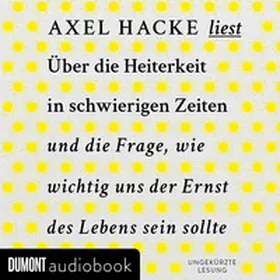 Hacke |  Über die Heiterkeit in schwierigen Zeiten und die Frage, wie wichtig uns der Ernst des Lebens sein sollte | Sonstiges |  Sack Fachmedien
