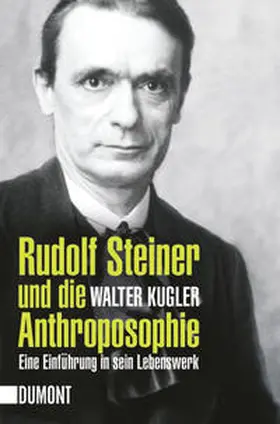 Kugler |  Rudolf Steiner und die Anthroposophie | Buch |  Sack Fachmedien
