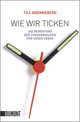 Roenneberg |  Wie wir ticken | Buch |  Sack Fachmedien