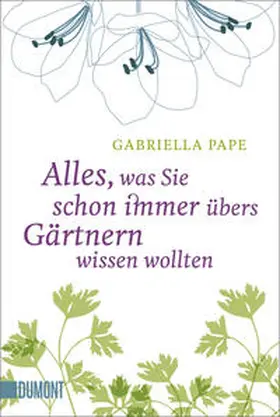 Pape |  Alles, was Sie schon immer übers Gärtnern wissen wollten | Buch |  Sack Fachmedien