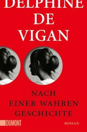 De Vigan / Vigan |  Nach einer wahren Geschichte | Buch |  Sack Fachmedien