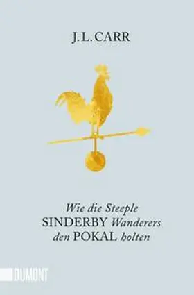Carr |  Wie die Steeple Sinderby Wanderers den Pokal holten | Buch |  Sack Fachmedien