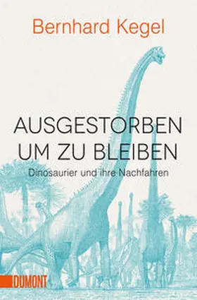 Kegel |  Ausgestorben, um zu bleiben | Buch |  Sack Fachmedien