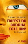 Altmann |  Triffst du Buddha, töte ihn! | eBook | Sack Fachmedien