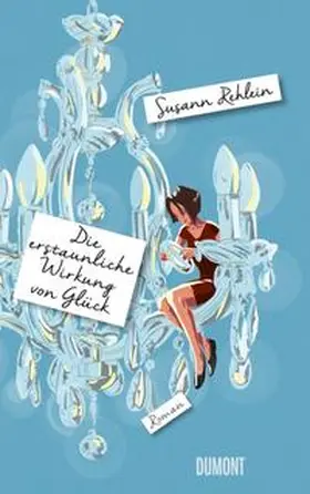 Rehlein |  Die erstaunliche Wirkung von Glück | Buch |  Sack Fachmedien