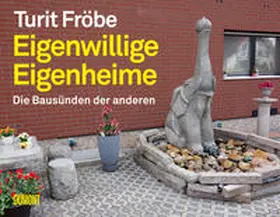 Fröbe |  Eigenwillige Eigenheime | Buch |  Sack Fachmedien