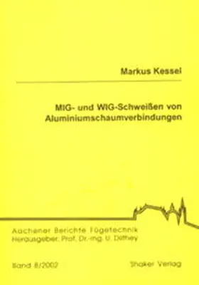 Kessel |  MIG- und WIG-Schweißen von Aluminiumschaumverbindungen | Buch |  Sack Fachmedien
