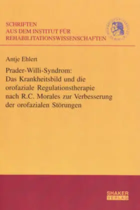 Ehlert |  Prader-Willi-Syndrom: Das Krankheitsbild und die orofaziale Regulationstherapie nach R.C. Morales zur Verbesserung der orofazialen St"rungen | Buch |  Sack Fachmedien