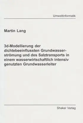 Lang |  3d-Modellierung der dichtebeeinflussten Grundwasserströmung und des Salztransports in einem wasserwirtschaftlich intensiv genutzten Grundwasserleiter | Buch |  Sack Fachmedien