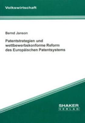 Janson | Patentstrategien und wettbewerbskonforme Reform des Europäischen Paten tsystems | Buch | 978-3-8322-0909-4 | sack.de