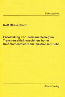 Blissenbach |  Entwicklung von permanenterregten Transversalflußmaschinen hoher Drehmomentdichte für Traktionsantriebe | Buch |  Sack Fachmedien