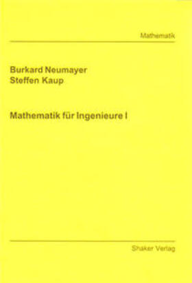 Neumayer / Kaup |  Neumayer, B: Mathematik für Ingenieure I | Buch |  Sack Fachmedien
