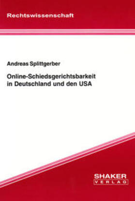 Splittgerber | Online-Schiedsgerichtsbarkeit in Deutschland und den USA | Buch | 978-3-8322-1183-7 | sack.de