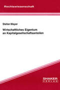 Mayer |  Mayer, S: Wirtschaftliches Eigentum an Kapitalgesellschaftsa | Buch |  Sack Fachmedien