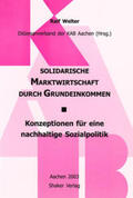 Welter / KAB Aachen |  Solidarische Marktwirtschaft durch Grundeinkommen - Konzeption für eine nachhaltige Sozialpolitik | Buch |  Sack Fachmedien